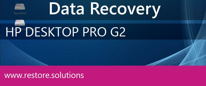 HP Desktop Pro G2 Data Recovery 