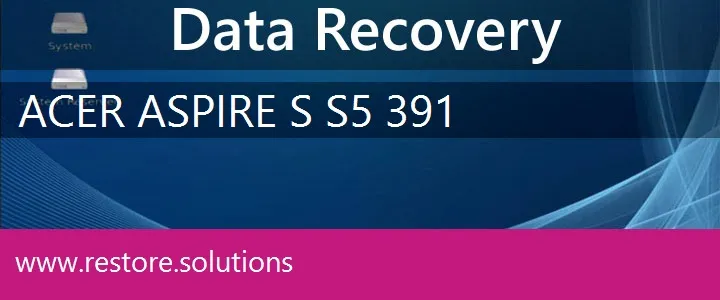 Acer Aspire S S5-391 data recovery
