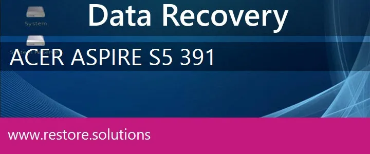 Acer Aspire S5-391 data recovery
