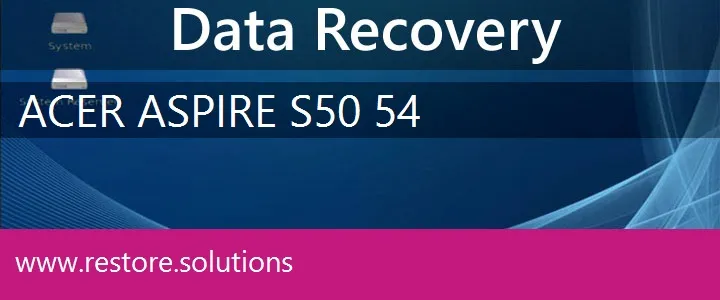 Acer Aspire S50-54 data recovery