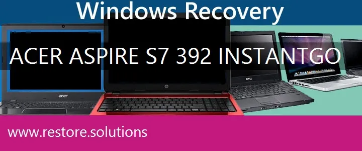 Acer Aspire S7-392 InstantGo Laptop recovery