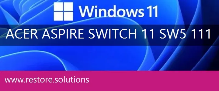 Acer Aspire Switch 11 SW5-111 windows 11 recovery