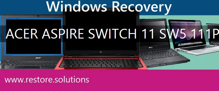 Acer Aspire Switch 11 SW5-111P Laptop recovery
