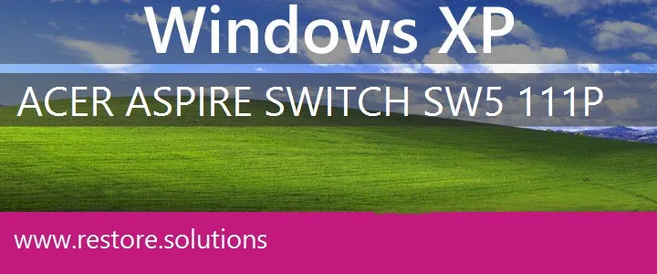 Acer Aspire Switch-SW5-111P windows xp recovery