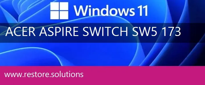 Acer Aspire Switch-SW5-173 windows 11 recovery