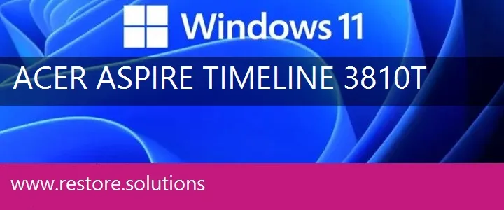 Acer Aspire Timeline 3810T windows 11 recovery