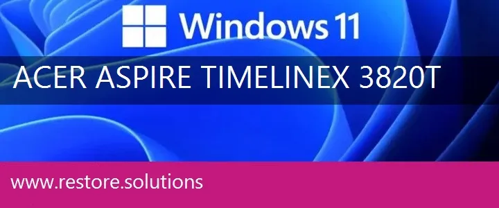 Acer Aspire TimelineX 3820T windows 11 recovery
