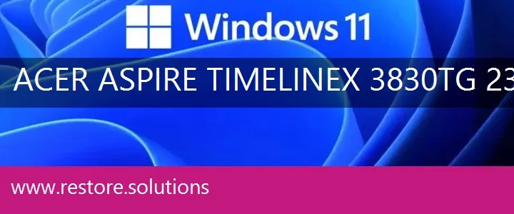 Acer Aspire TimelineX-3830TG-2314G50nbb windows 11 recovery