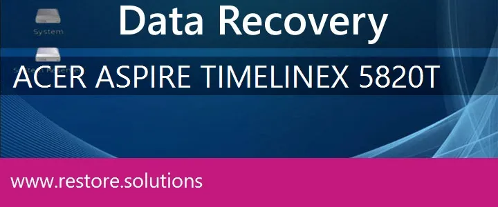 Acer Aspire TimelineX 5820T data recovery