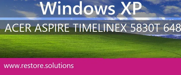 Acer Aspire TimelineX-5830T-6486 windows xp recovery