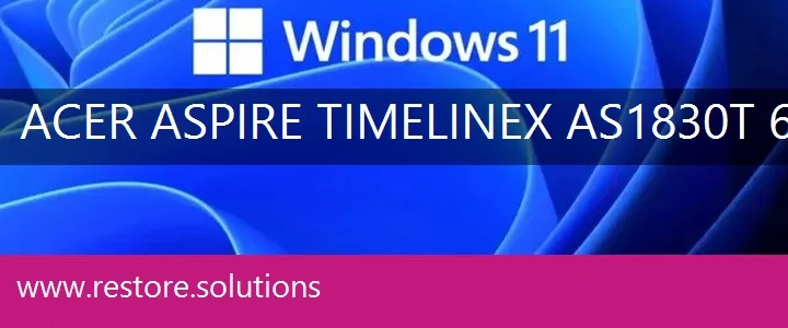 Acer Aspire TimelineX AS1830T-6478 windows 11 recovery