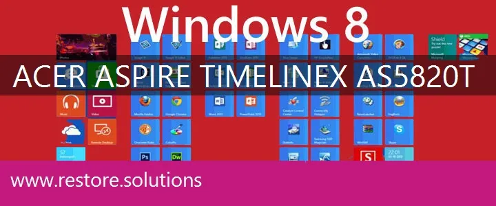 Acer Aspire TimelineX AS5820T windows 8 recovery