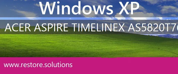 Acer Aspire TimelineX AS5820T7683 windows xp recovery