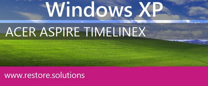 Acer Aspire TimelineX windows xp recovery