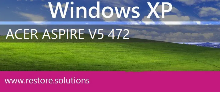 Acer Aspire V5-472 windows xp recovery
