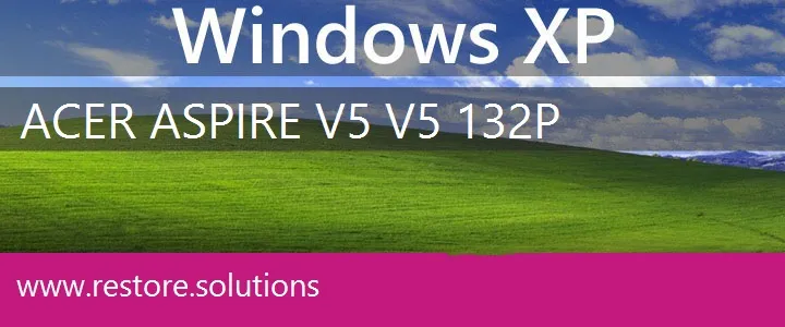 Acer Aspire V5 V5-132P windows xp recovery