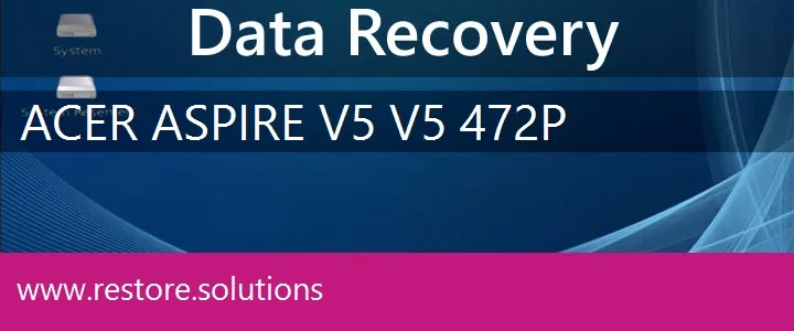 Acer Aspire V5 V5-472P data recovery