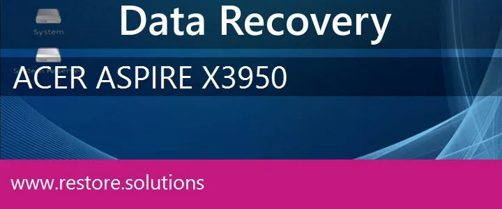 Acer Aspire X3950 data recovery