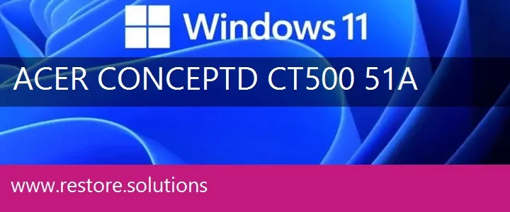 Acer ConceptD CT500-51A windows 11 recovery
