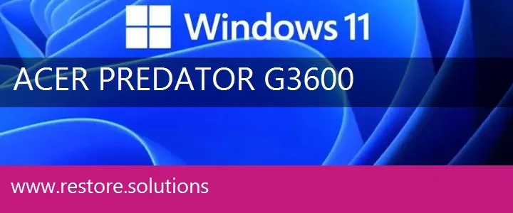 Acer Predator G3600 windows 11 recovery