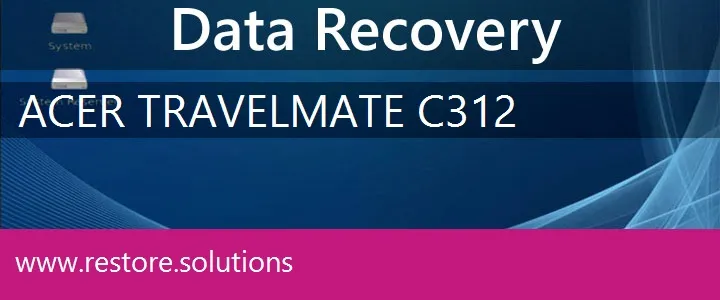 Acer TravelMate C312 data recovery