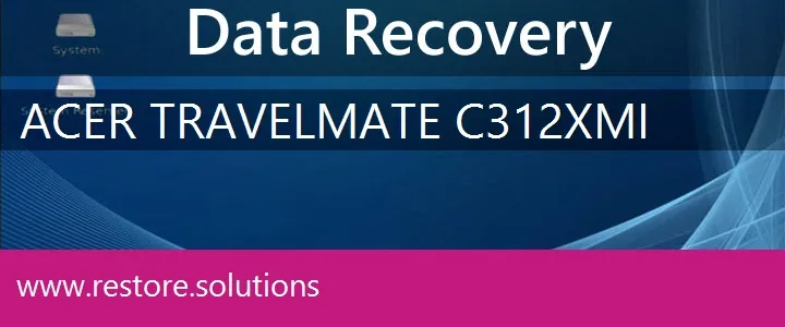 Acer TravelMate C312XMi data recovery