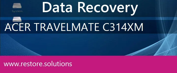 Acer TravelMate C314XM data recovery