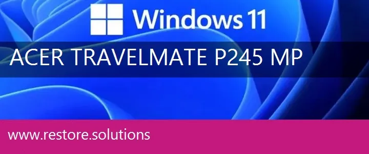 Acer TravelMate P245-MP windows 11 recovery