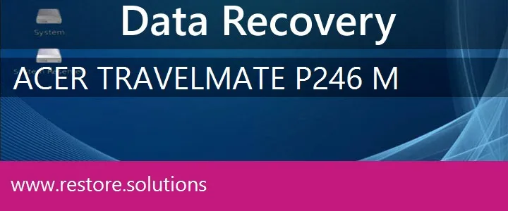 Acer TravelMate P246-M data recovery