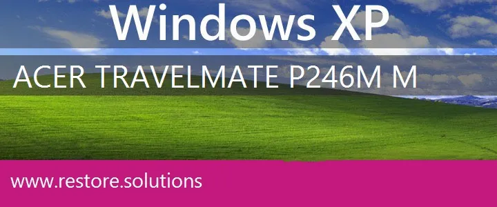 Acer TravelMate P246M-M windows xp recovery