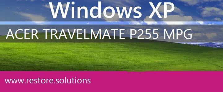 Acer TravelMate P255-MPG windows xp recovery