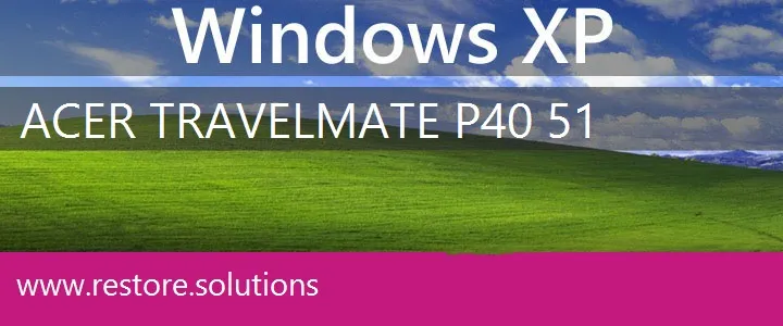 Acer TravelMate P40-51 windows xp recovery