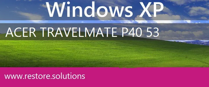 Acer TravelMate P40-53 windows xp recovery