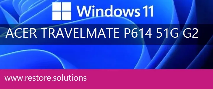 Acer TravelMate P614-51G-G2 windows 11 recovery