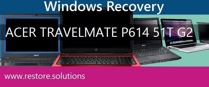 Acer TravelMate P614-51T-G2 Laptop recovery
