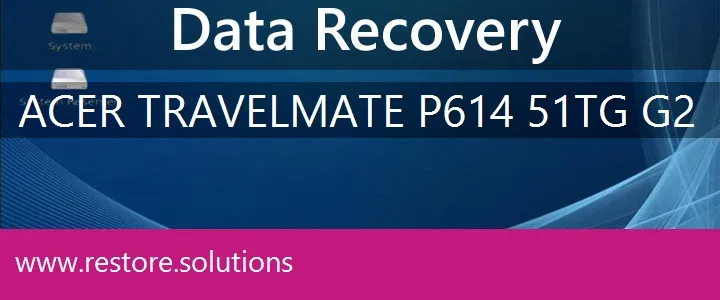 Acer TravelMate P614-51TG-G2 data recovery