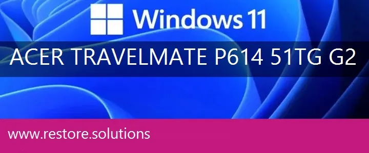 Acer TravelMate P614-51TG-G2 windows 11 recovery