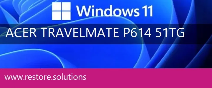 Acer TravelMate P614-51TG windows 11 recovery