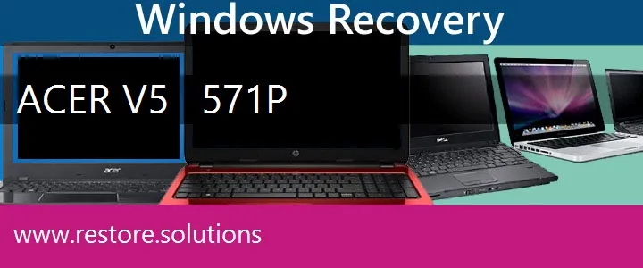 Acer V5 - 571P Laptop recovery