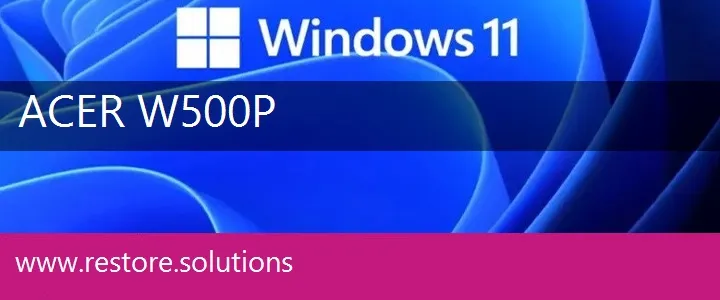 Acer W500P windows 11 recovery