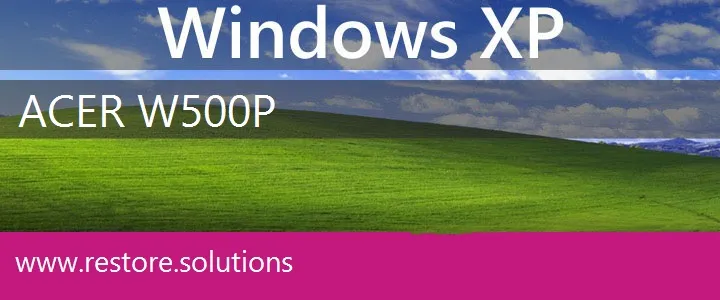 Acer W500P windows xp recovery