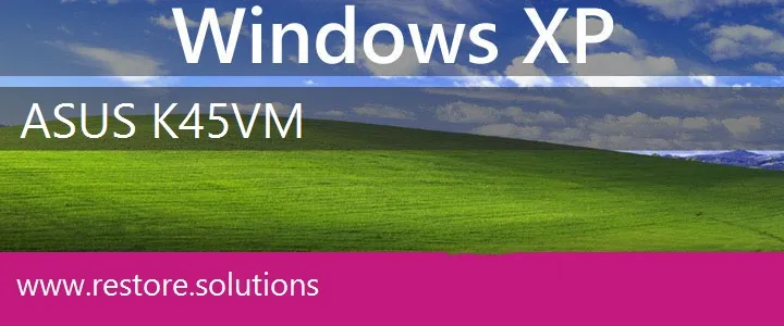 Asus K45VM windows xp recovery