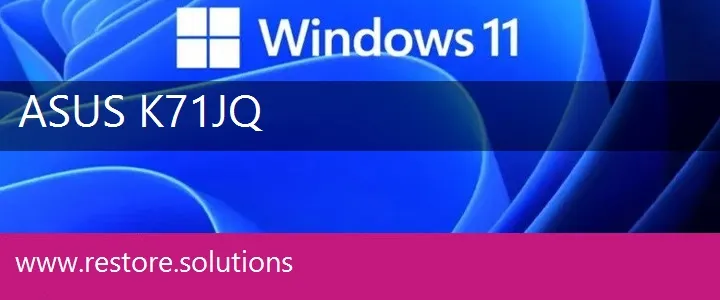 Asus K71JQ windows 11 recovery