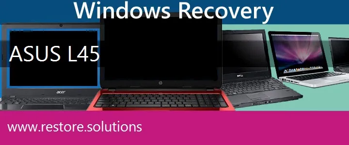 Asus L45 Laptop recovery