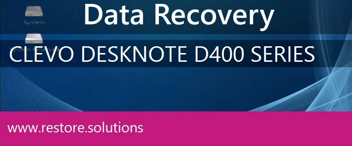 Clevo DeskNote D400 Series data recovery