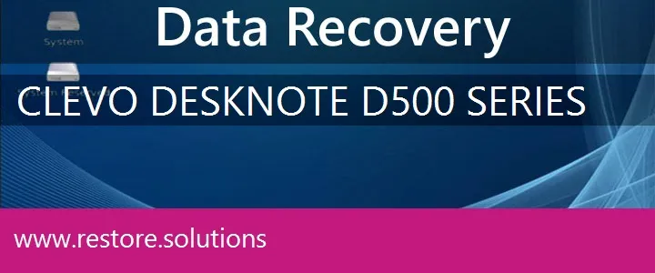 Clevo DeskNote D500 Series data recovery