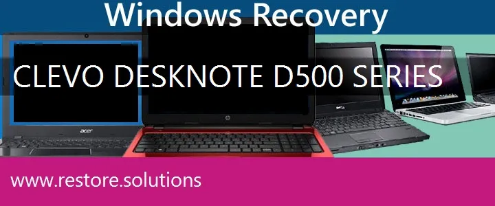 Clevo DeskNote D500 Series Laptop recovery