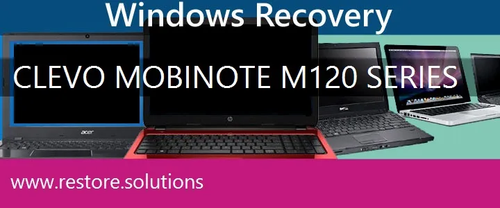 Clevo MobiNote M120 Series Laptop recovery