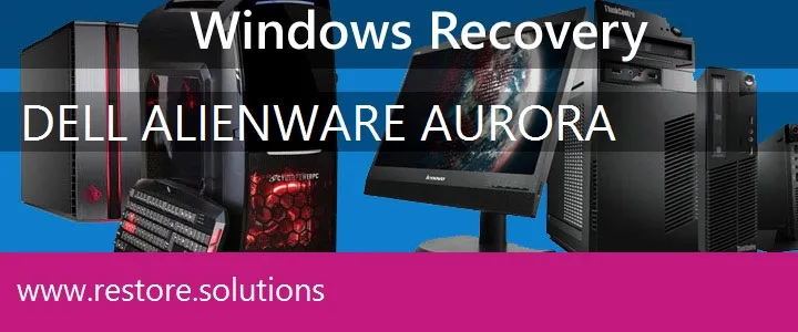 Dell Alienware Aurora PC recovery