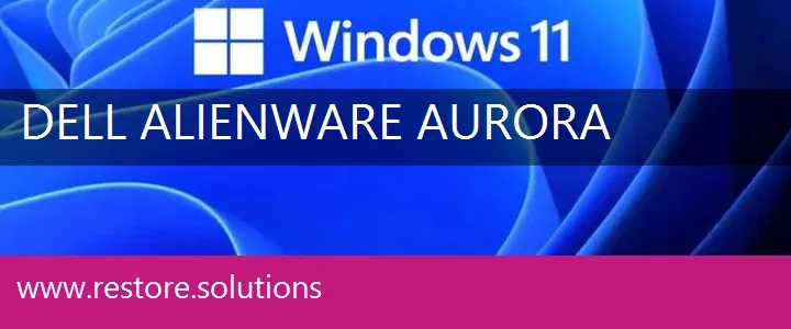 Dell Alienware Aurora windows 11 recovery